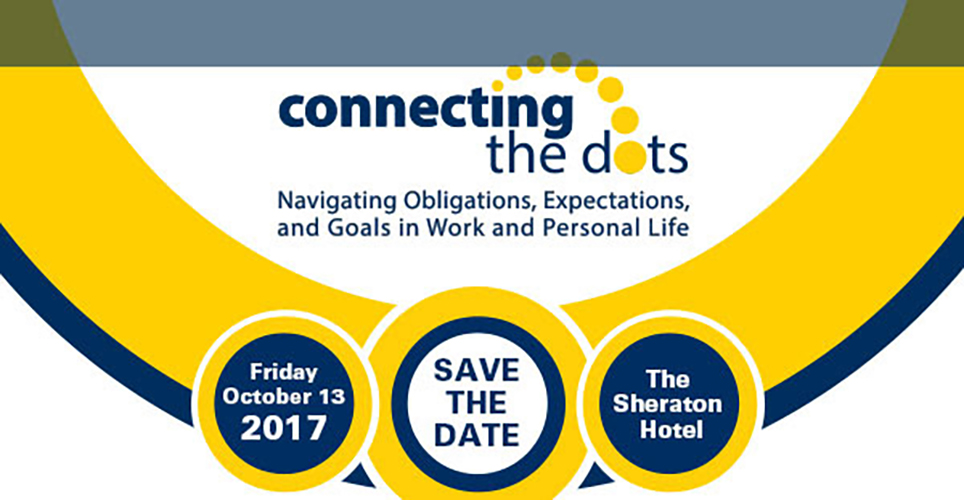 Save the Date Oct. 13 Connecting the Dots Work-Life Conference